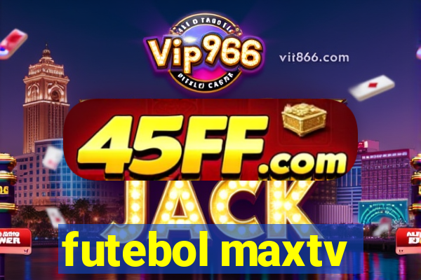 futebol maxtv